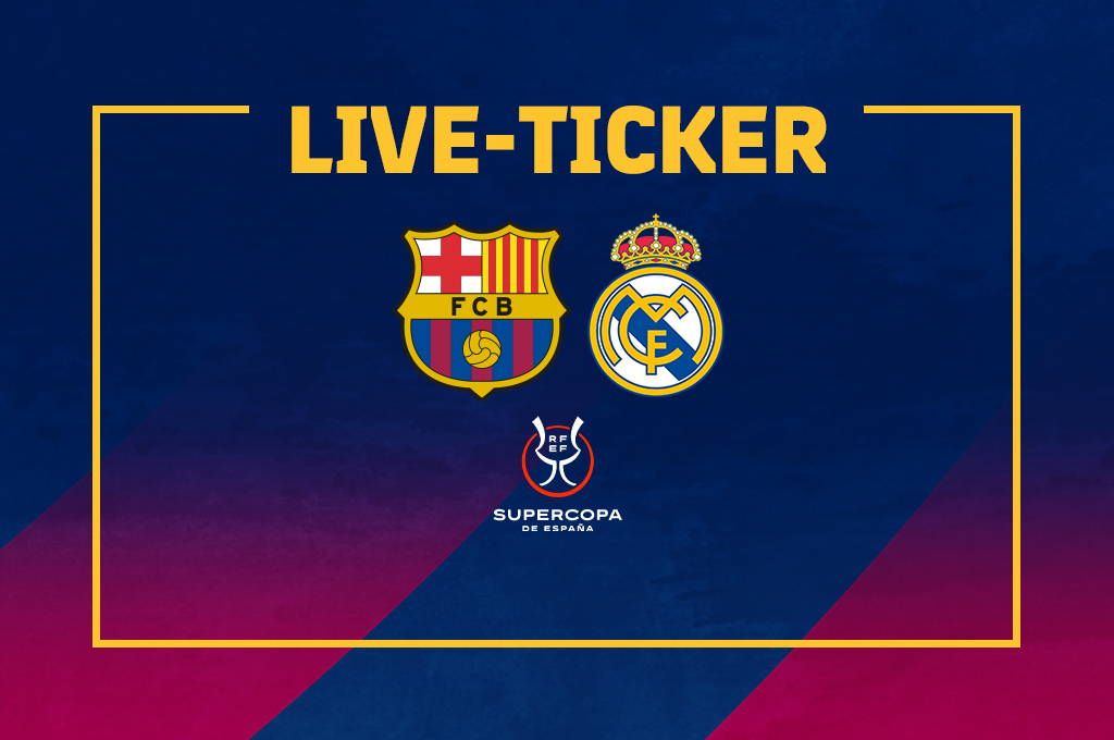 Live Ticker FC Barcelona Real Madrid Supercopa