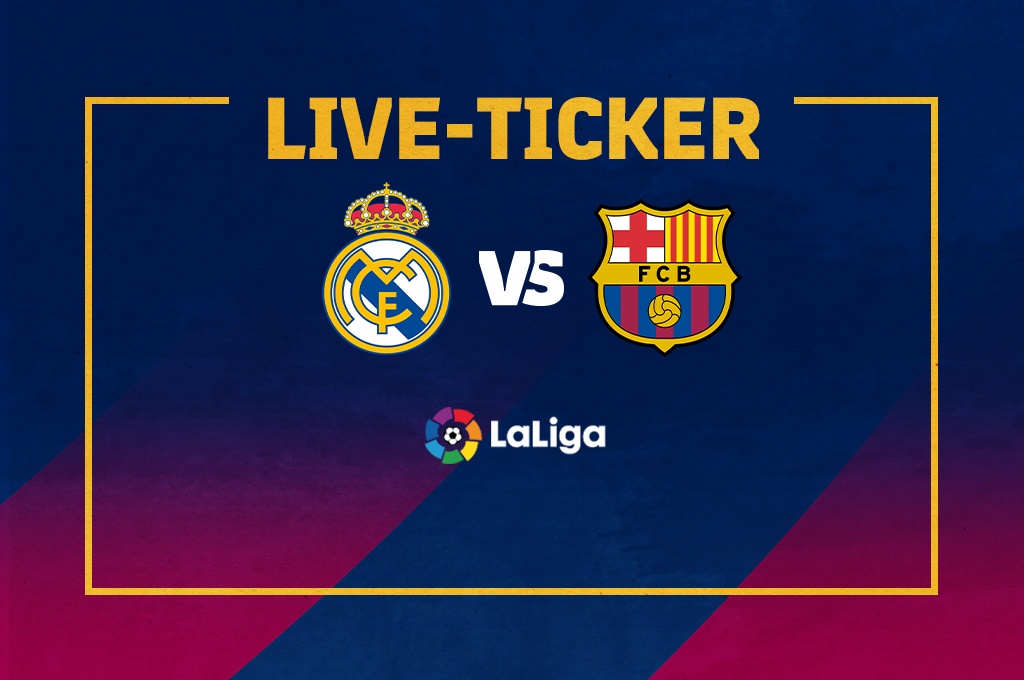 Live Ticker Real Madrid FC Barcelona El Clasico La Liga
