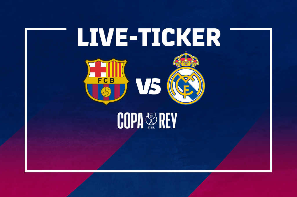 Live-Ticker-FC-Barcelona-Real-Madrid--El-Clasico-Copa-del-Rey