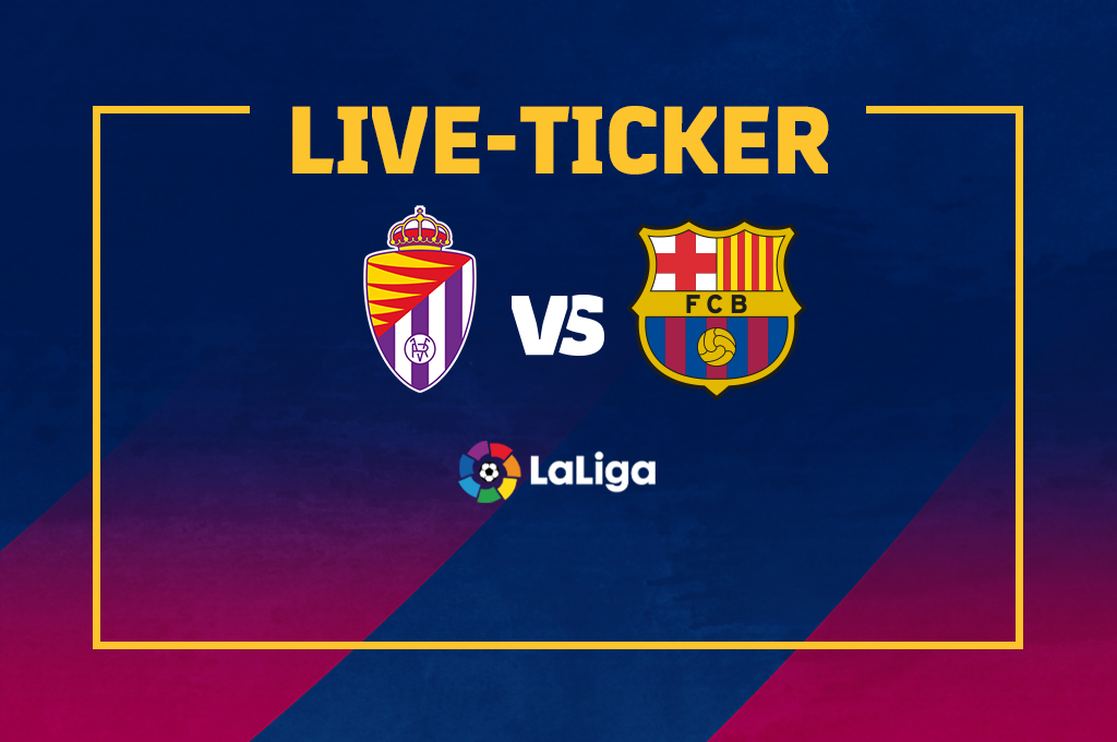 Valladolid-FC-Barcelona-Live-Ticker